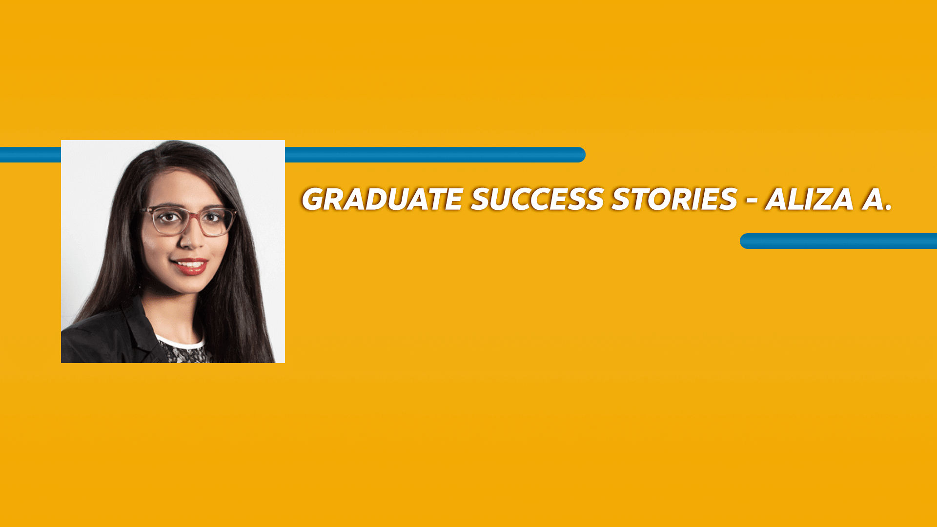 Orange rectangle with a picture of a woman and Graduate Success Stories - Aliza A. text in white font